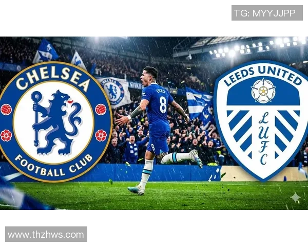 切尔西对阵利兹联首发阵容公布恩佐领衔加纳乔佩德罗出战帕尔默替补